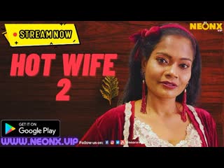 hot wife p02 2023 hindi uncut short film – neonx